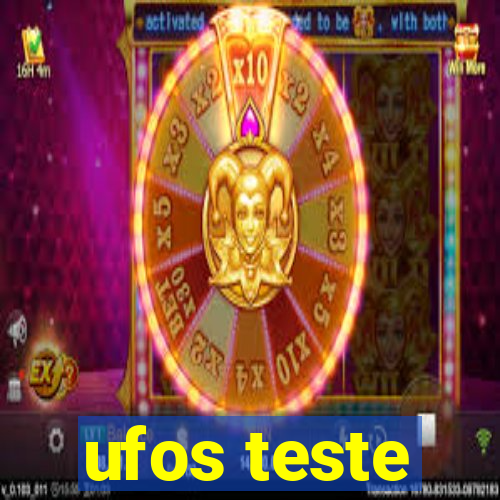 ufos teste