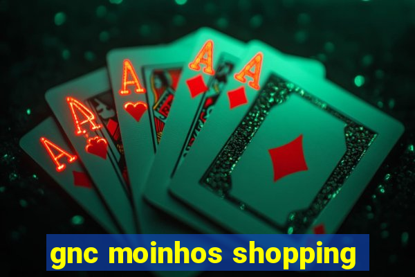 gnc moinhos shopping