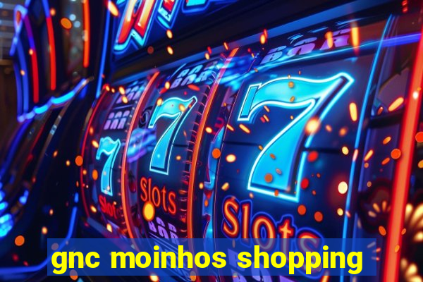 gnc moinhos shopping