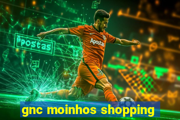 gnc moinhos shopping