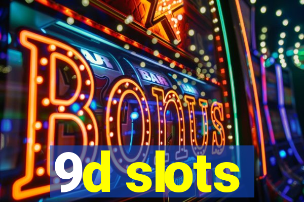 9d slots