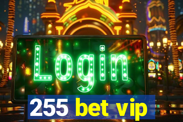 255 bet vip