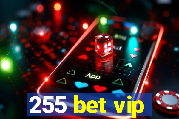 255 bet vip