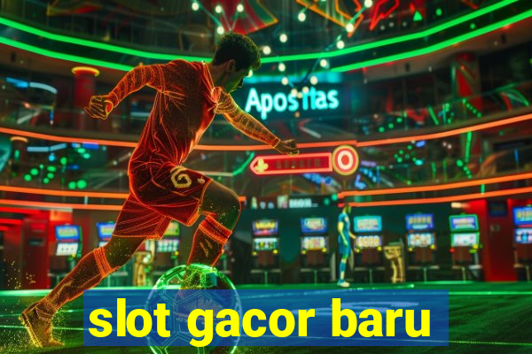 slot gacor baru