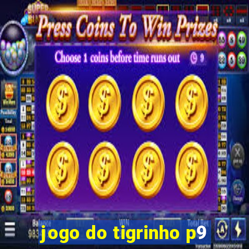 jogo do tigrinho p9