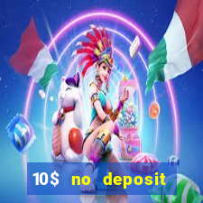 10$ no deposit bonus casino