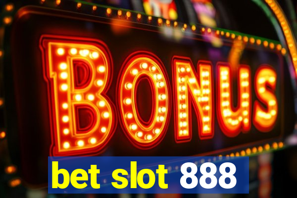 bet slot 888