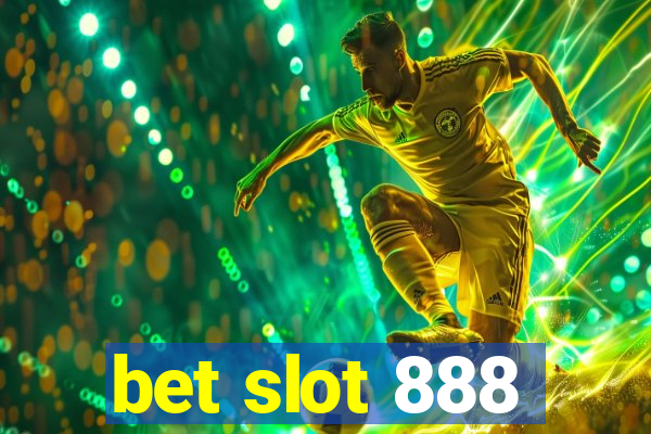 bet slot 888