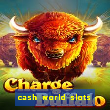 cash world slots and crash