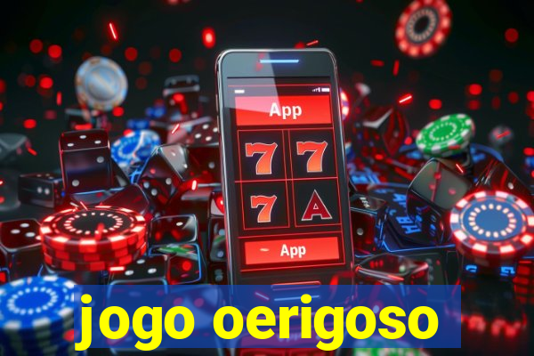 jogo oerigoso