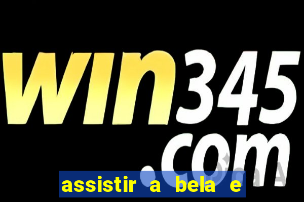 assistir a bela e a fera 1991 online dublado