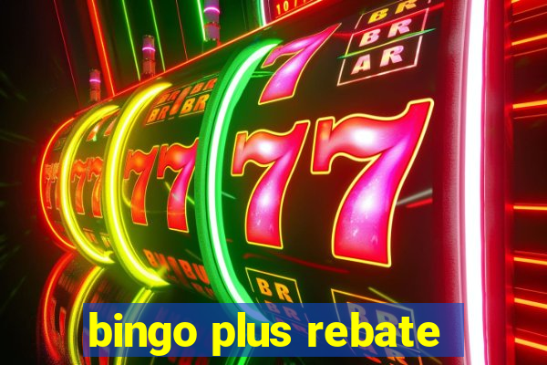 bingo plus rebate