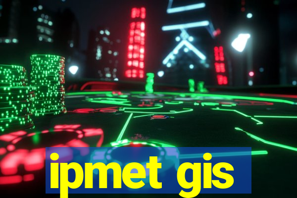 ipmet gis