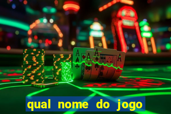 qual nome do jogo do tigre