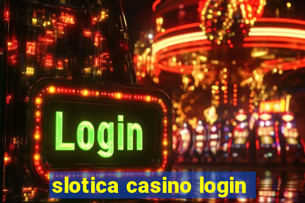 slotica casino login