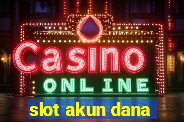 slot akun dana