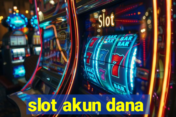 slot akun dana