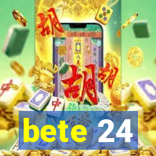 bete 24