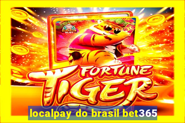 localpay do brasil bet365