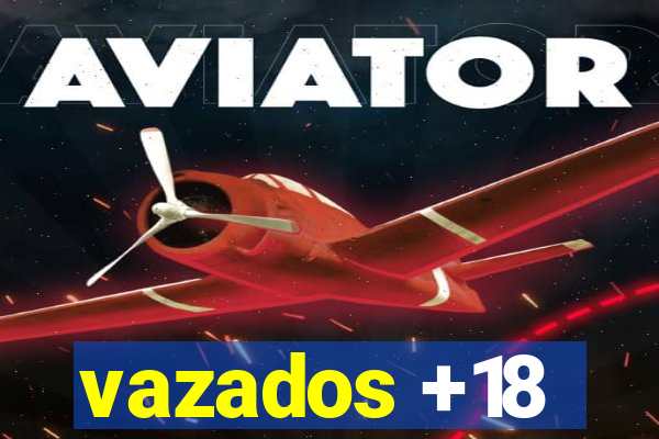 vazados +18