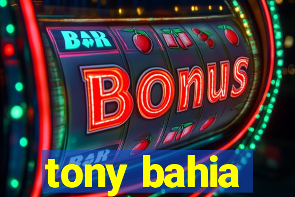 tony bahia