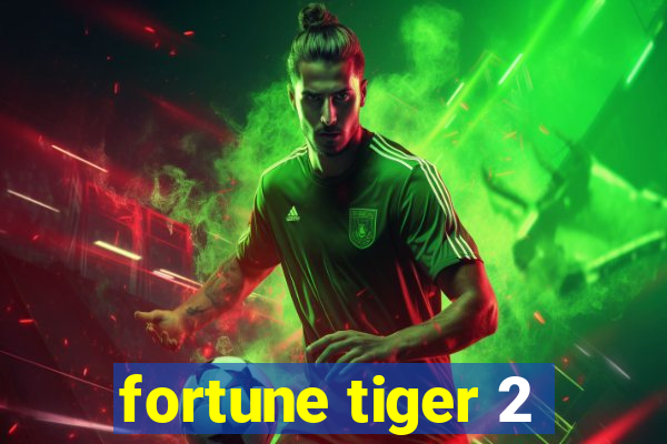 fortune tiger 2