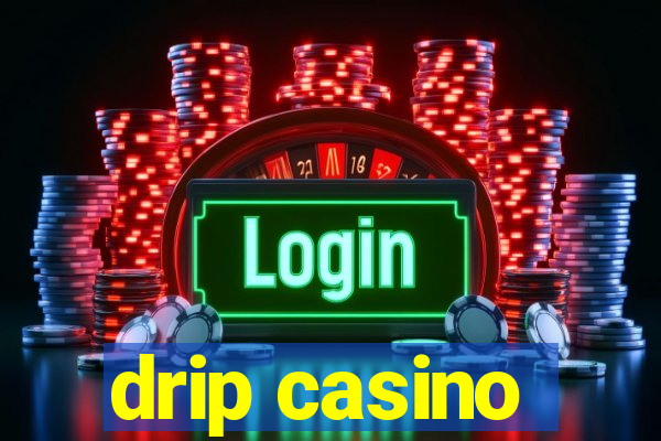 drip casino