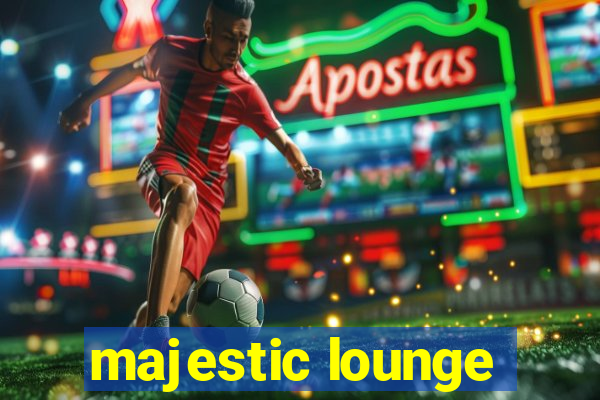 majestic lounge