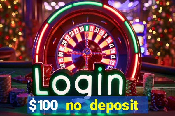 $100 no deposit bonus codes casino