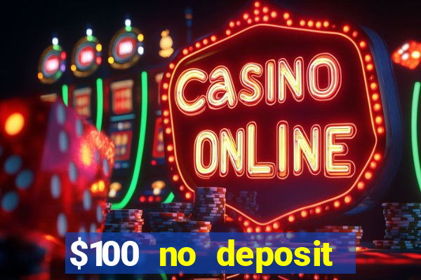 $100 no deposit bonus codes casino