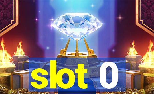 slot 0