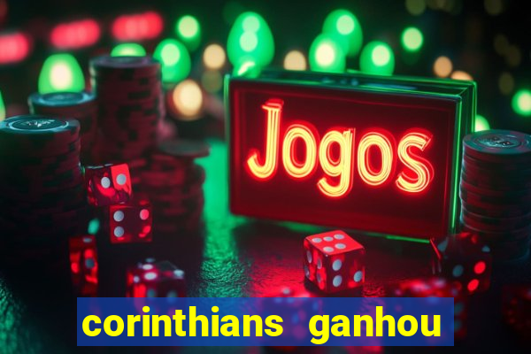 corinthians ganhou ou perdeu