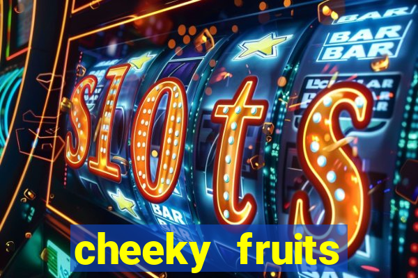 cheeky fruits deluxe slot online