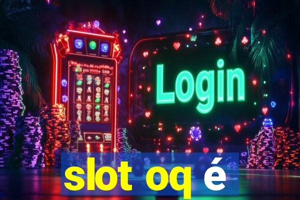 slot oq é