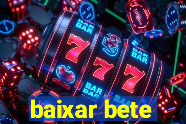 baixar bete