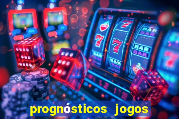 prognósticos jogos de amanh?