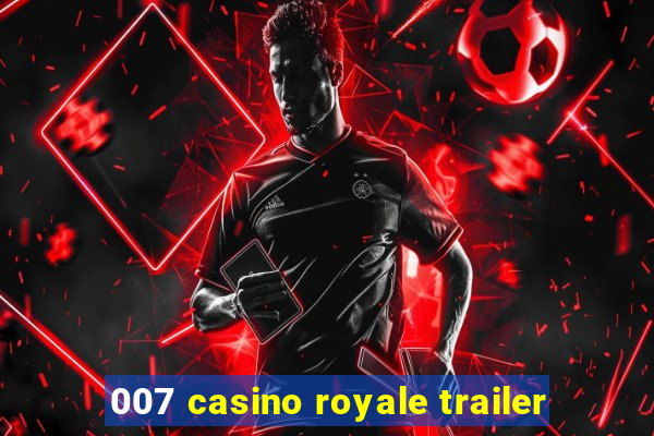 007 casino royale trailer