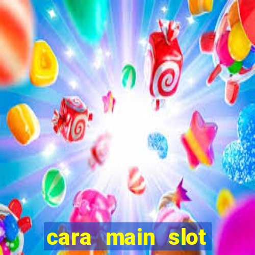 cara main slot untuk pemula