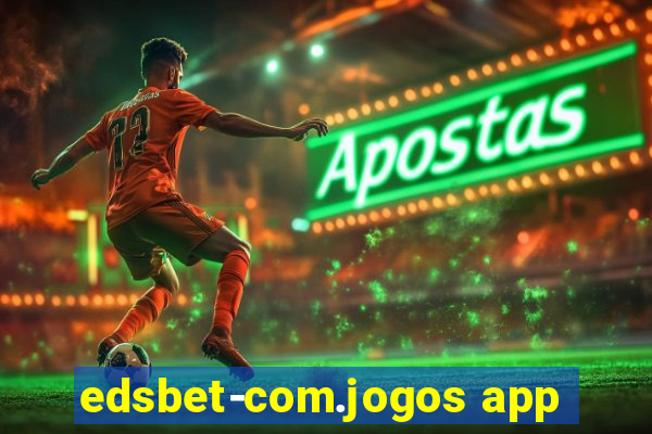 edsbet-com.jogos app