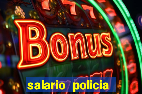 salario policia civil ba