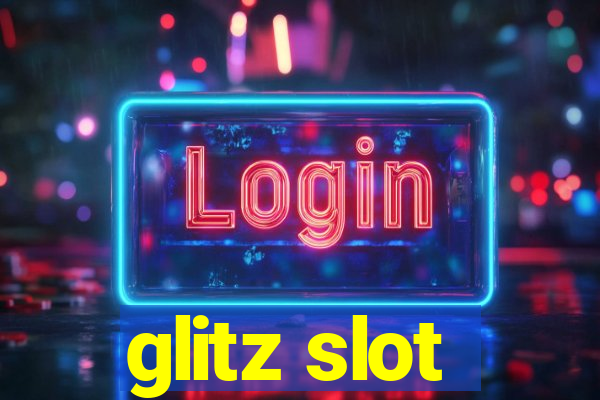 glitz slot