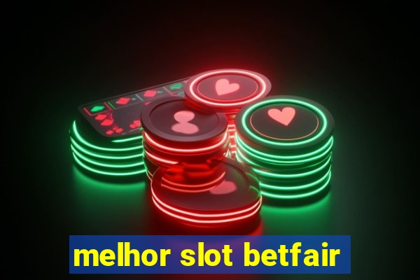 melhor slot betfair