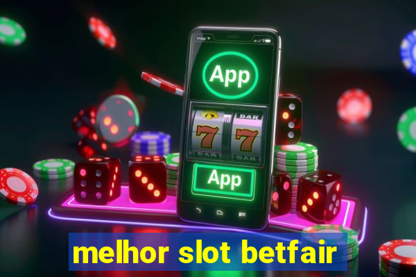 melhor slot betfair