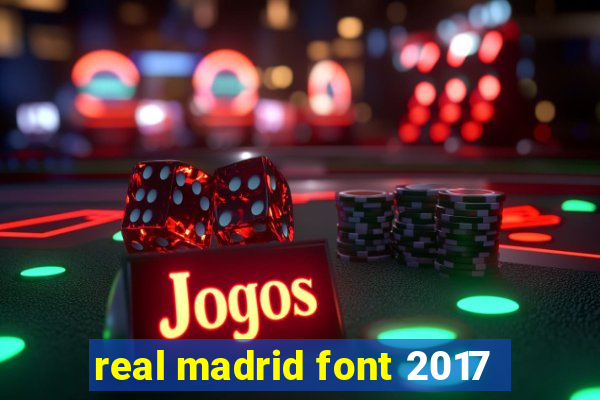 real madrid font 2017