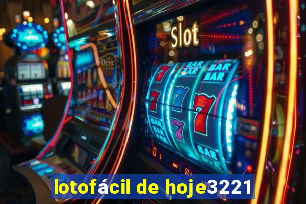 lotofácil de hoje3221