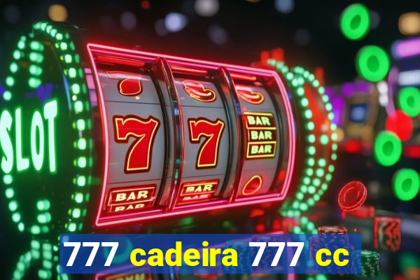 777 cadeira 777 cc