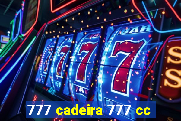 777 cadeira 777 cc