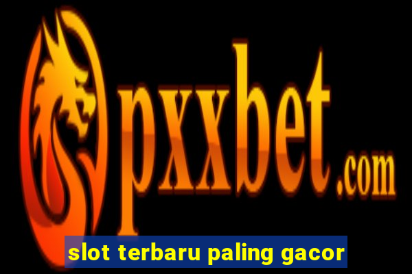 slot terbaru paling gacor