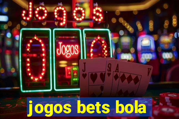 jogos bets bola