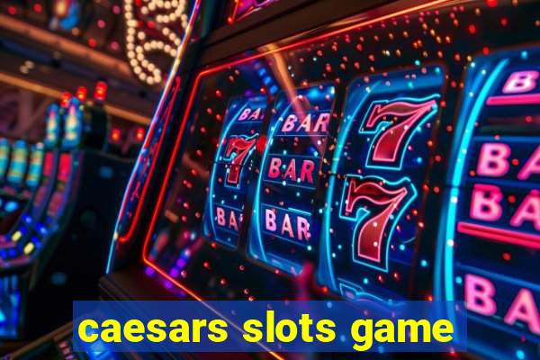 caesars slots game